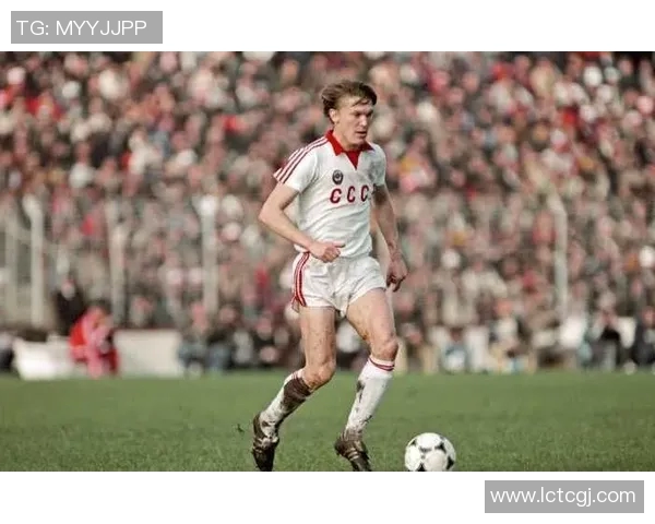 前苏联足球明星盘点与他们的辉煌成就回顾